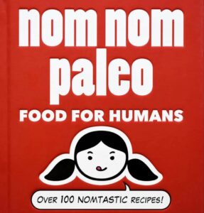 Nom Nom Paleo: Food for Humans book cover